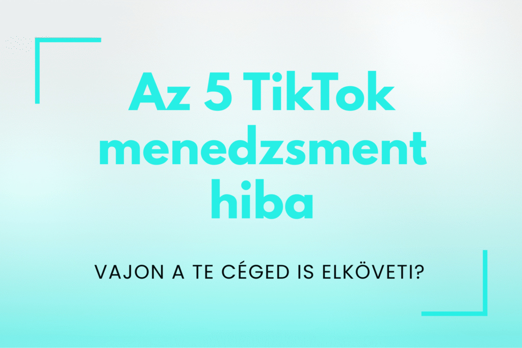 TikTok menedzsment és hirdetési hibák