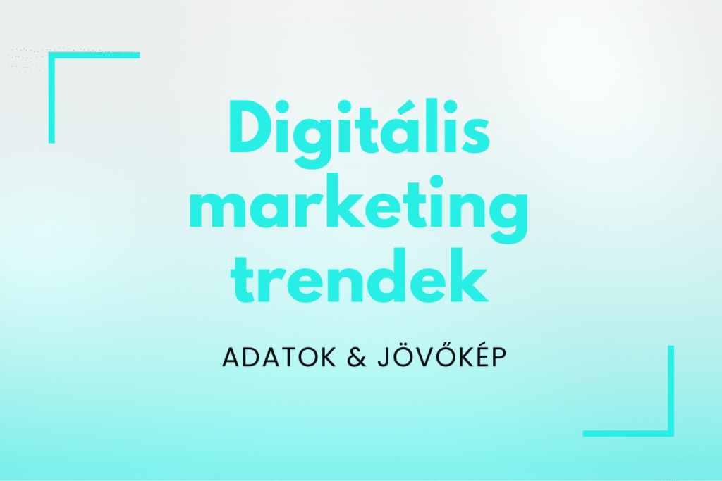 Digitális marketing trendek