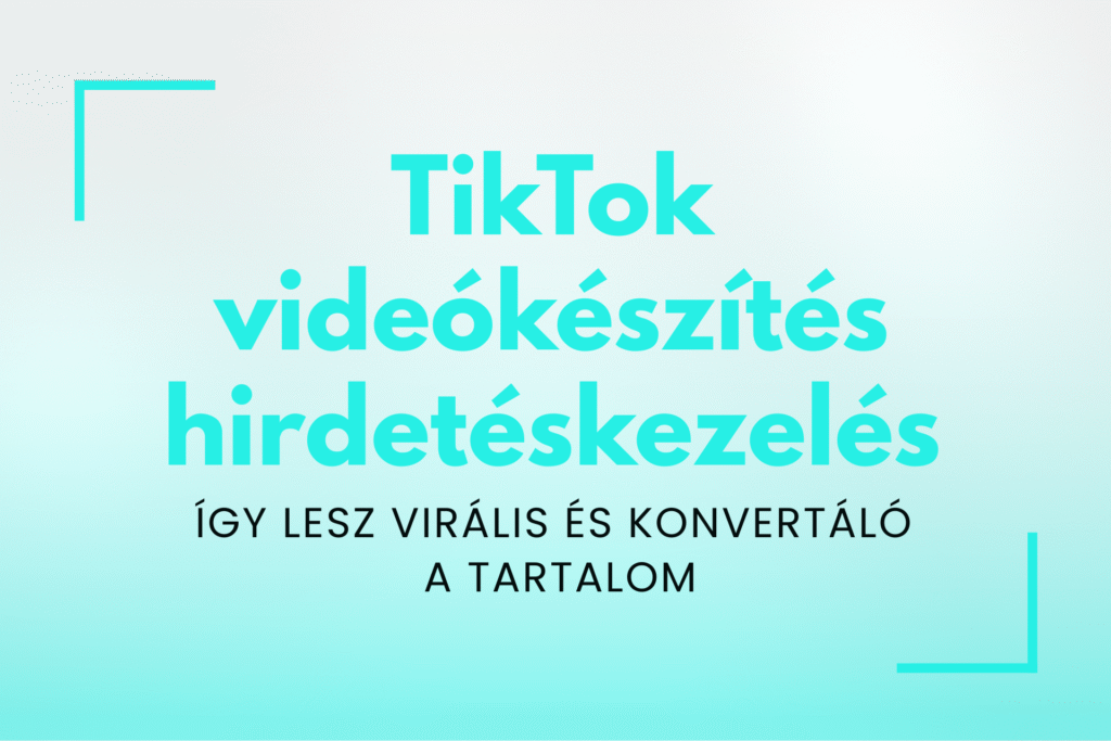TikTok videókészítés és hirdetéskezelés