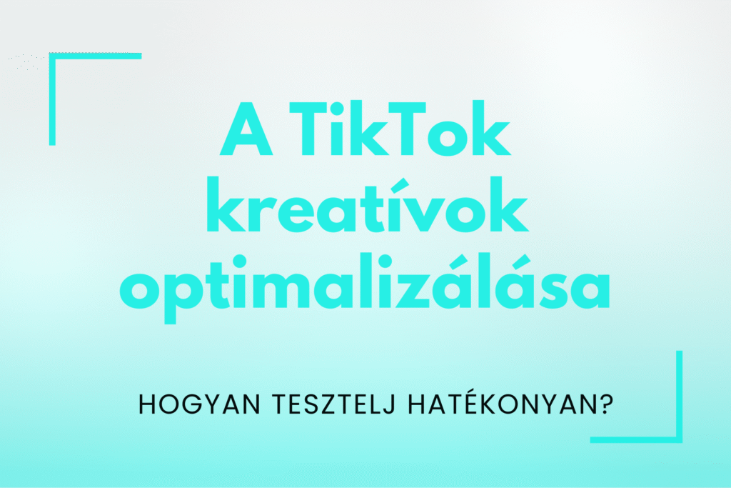 TikTok hirdetéskezelés - tippek a TikTok kampányodhoz