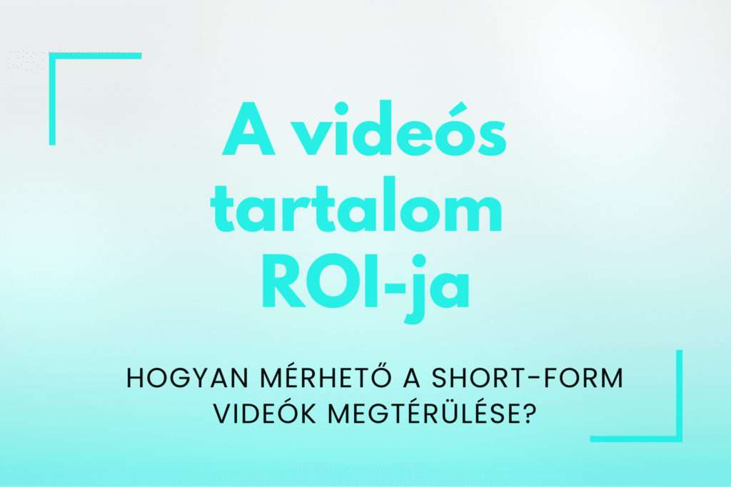 Short-form video ROI mérés és hirdetéskezelés