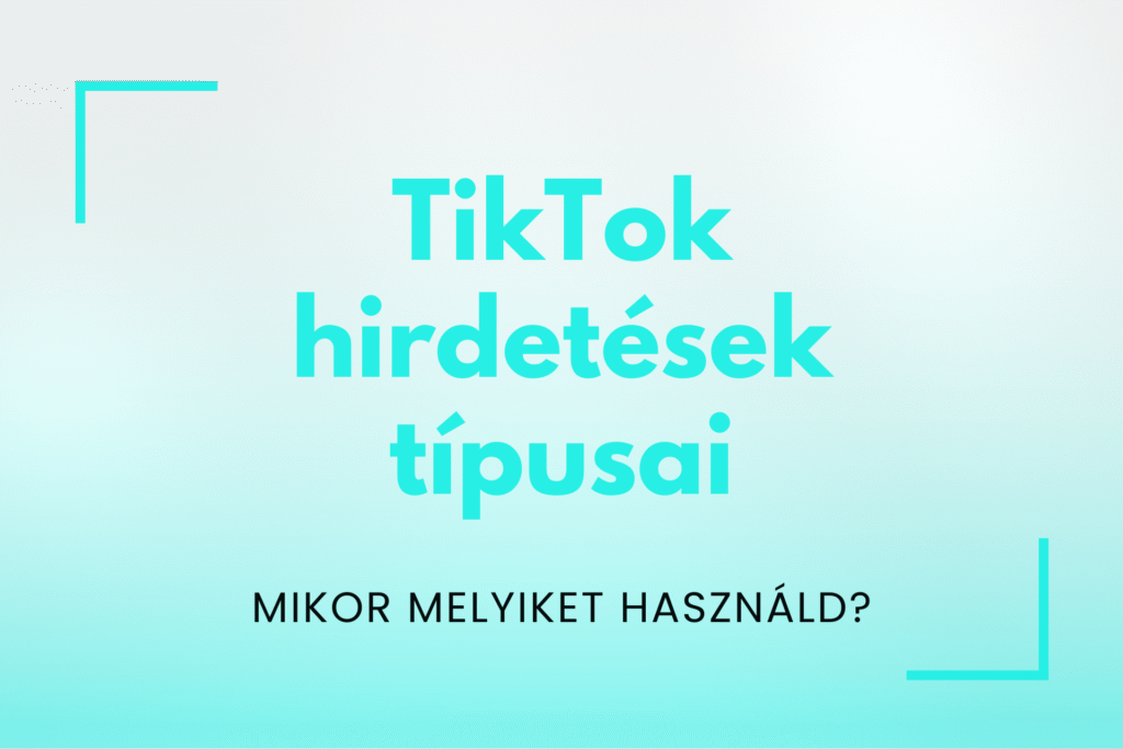 TikTok hirdetések típusai és stratégiák.