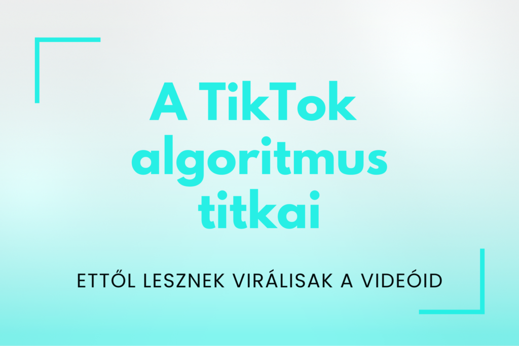 A TikTok algoritmus titkai