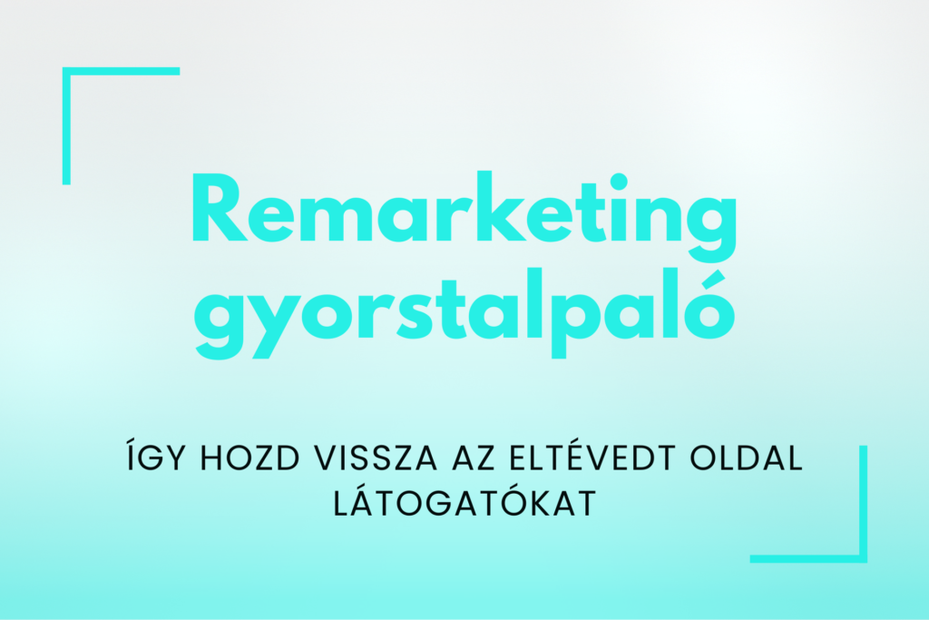 Remarketing - így szerezd vissza az oldallátogatókat