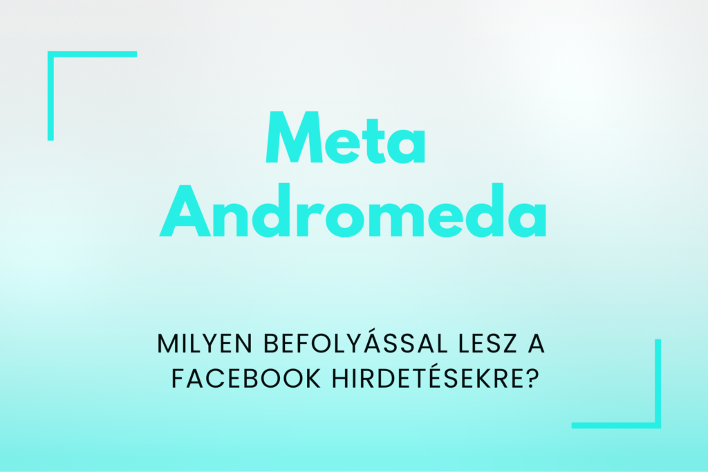Meta Andromeda és a Facebook hirdetések