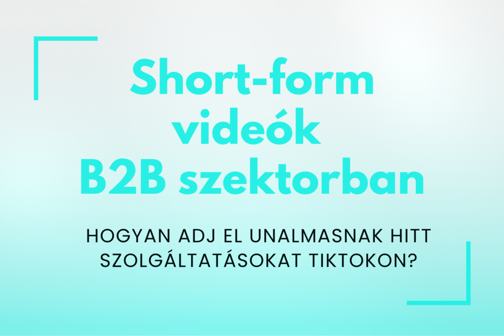 short-form videók a B2B szektorban