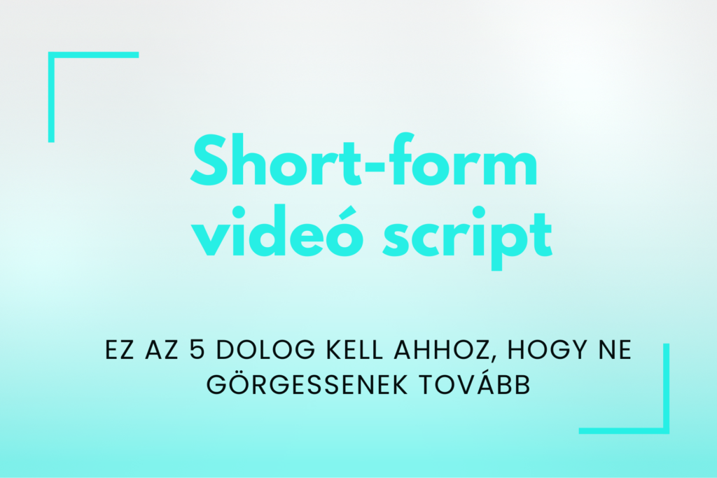 Short-form videó script felépítése tartalomkészítéshez