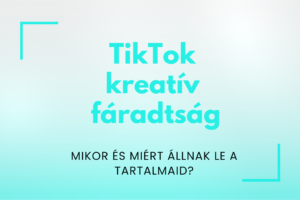 TikTok kreatív fáradtság