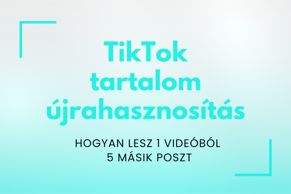 TikTok tartalom újrahasznosítás multiplatform social media stratégia