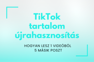 TikTok tartalom újrahasznosítás multiplatform social media stratégia